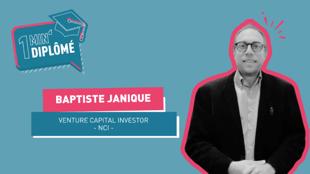1 Minute 1 Diplômé 🎓 - Baptiste Janique Venture Capital Investor chez NCI